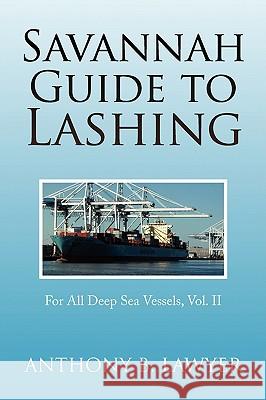 Savannah Guide to Lashing Vol II Anthony B. Lawyer 9781441504067 Xlibris Corporation - książka