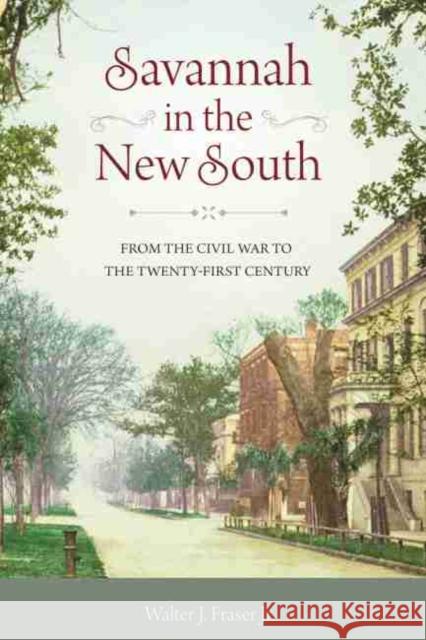 Savannah in the New South: From the Civil War to the Twenty-First Century Walter J. Frase 9781611178364 University of South Carolina Press - książka