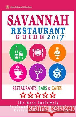 Savannah Restaurant Guide 2017: Best Rated Restaurants in Savannah, Georgia - 500 Restaurants, Bars and Cafés recommended for Visitors, 2017 Brown, Croswell B. 9781539674580 Createspace Independent Publishing Platform - książka