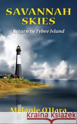 Savannah Skies: Return to Tybee Island Melanie O'Hara 9780991089109 Lyons Legacy Publishing Company - książka