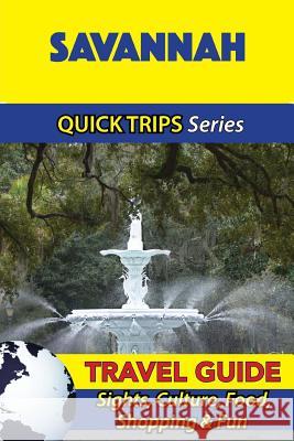 Savannah Travel Guide (Quick Trips Series): Sights, Culture, Food, Shopping & Fun Jody Swift 9781534931107 Createspace Independent Publishing Platform - książka