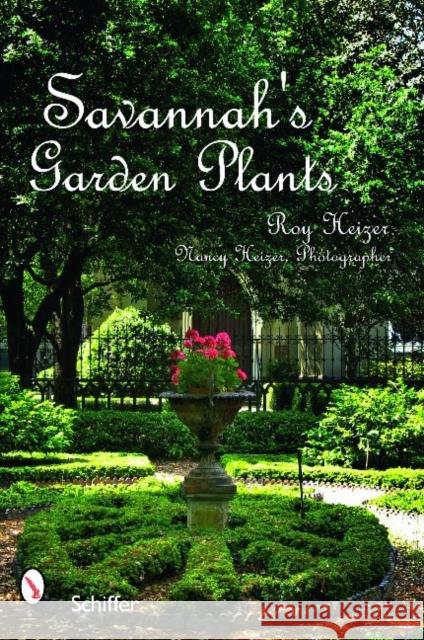 Savannah's Garden Plants Roy Heizer Nancy Heizer 9780764332654 Schiffer Publishing - książka