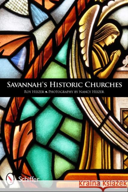 Savannah's Historic Churches Roy Heizer 9780764338649 Schiffer Publishing - książka