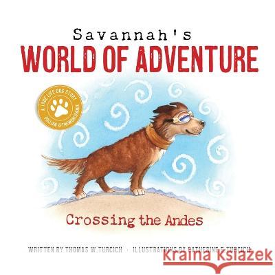 Savannah's World of Adventure: Crossing the Andes Thomas Turcich   9781088156827 IngramSpark - książka