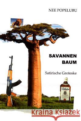 Savannenbaum: Satirische Groteske Nee Popelubu 9781499120349 Createspace - książka