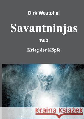 Savantninjas: Teil 2 - Krieg der Köpfe Westphal, Dirk 9783732375417 Tredition Gmbh - książka