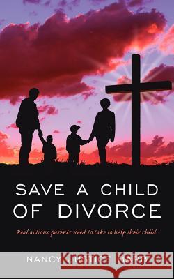 Save A Child of Divorce: Real actions parents need to do to help their child. Barb, Nancy Justice 9781425964245 Authorhouse - książka