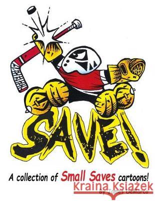 Save!: A Collection of Small Saves Cartoons James DeMarco 9781974086375 Createspace Independent Publishing Platform - książka