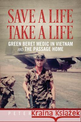 Save a Life, Take a Life: Green Beret Medic in Vietnam and the Passage Home Peter McShane 9781732265400 Lost Parachute Press LLC - książka