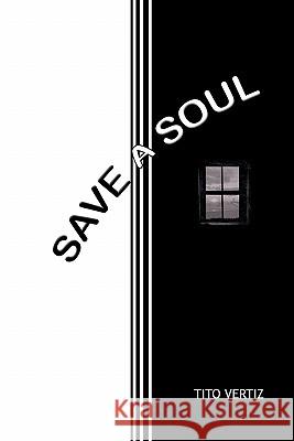 Save a Soul Tito Vertiz 9781463303266 Palibrio - książka