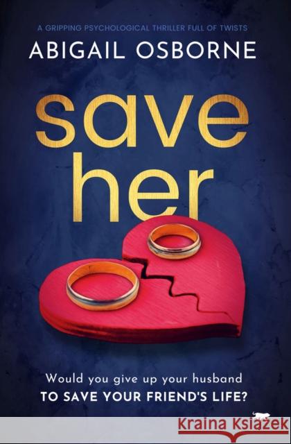 Save Her: A Gripping Psychological Thriller Full of Twists Osborne, Abigail 9781913942496 Bloodhound Books - książka