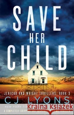 Save Her Child: A completely gripping and suspenseful crime thriller Cj Lyons 9781800194342 Bookouture - książka