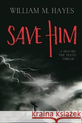 Save Him William Hayes 9781087986357 William M. Hayes - książka