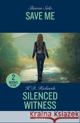 Save Me / Silenced Witness: Save Me / Silenced Witness (West Investigations) K.D. Richards 9780263322323 HarperCollins Publishers - książka