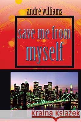 Save Me from Myself Andre Williams 9781491871966 Authorhouse - książka