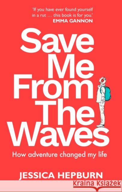 Save Me from the Waves: How adventure changed my life Jessica Hepburn 9780711291317 Quarto Publishing PLC - książka