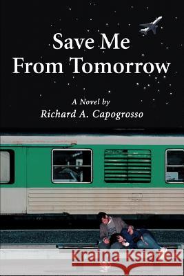 Save Me From Tomorrow Richard A. Capogrosso 9780595376346 iUniverse - książka