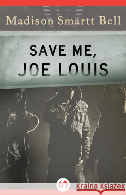 Save Me, Joe Louis Madison Smartt Bell 9781453241172 Open Road Integrated Media LLC - książka