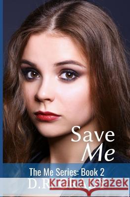 Save Me: The Me Series - Book 2 D. R. Grady 9781468176223 Createspace - książka