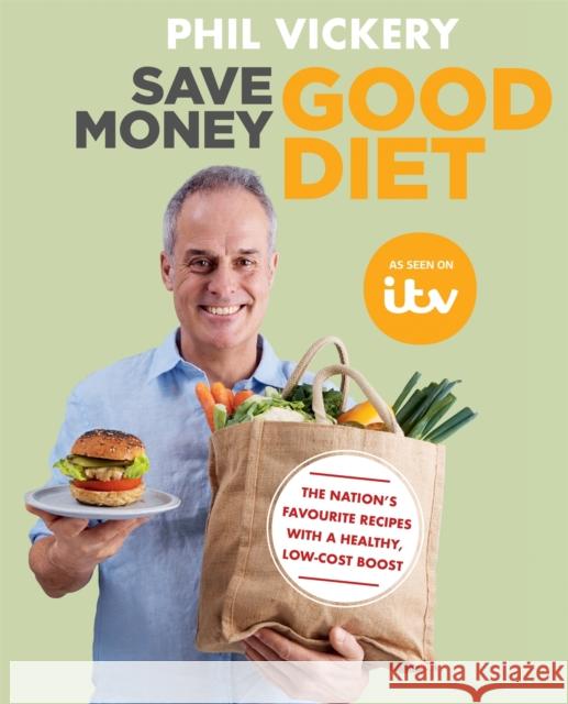 Save Money Good Diet: The Nation's Favourite Recipes with a Healthy, Low-Cost Boost Phil Vickery 9780857837875 Octopus Publishing Group - książka