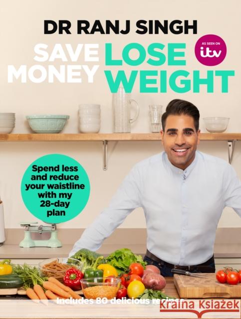 Save Money Lose Weight: Spend Less and Reduce Your Waistline with My 28-day Plan Dr Ranj Singh 9781787632486 Transworld Publishers Ltd - książka