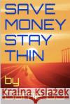 save money stay thin Dj, Dame 9781533662279 Createspace Independent Publishing Platform