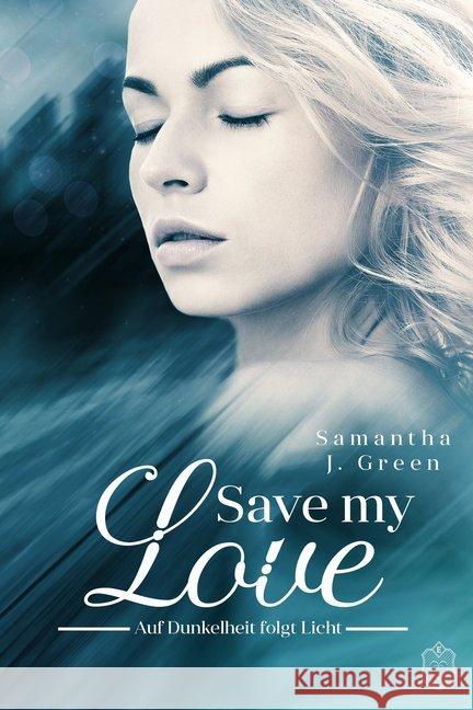 Save my Love : Auf Dunkelheit folgt Licht Green, Samantha J. 9783961730537 Eisermann Verlag - książka