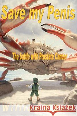 Save My Penis: The battle with Prostate Cancer Bell, William R. 9781470180614 Createspace - książka