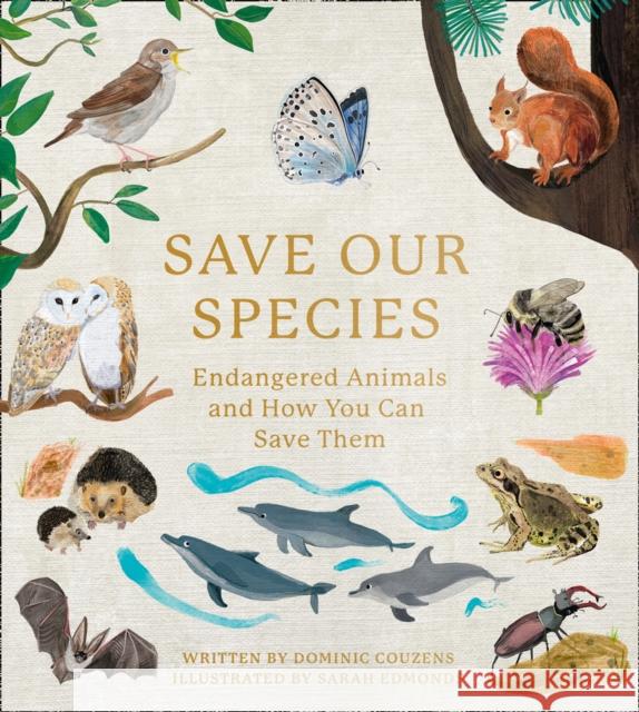 Save Our Species: Endangered Animals and How You Can Save Them Dominic Couzens 9780008438616 HarperCollins Publishers - książka