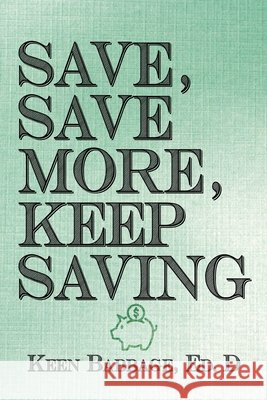 Save, Save More, Keep Saving Babbage, Keen 9798639702471 Independently Published - książka
