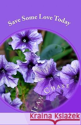 Save Some Love Today Jean Chase 9781448695720 Createspace - książka