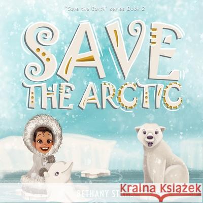 Save the Arctic Bethany Stahl Bethany Stahl 9781732395169 Bethany Stahl - książka