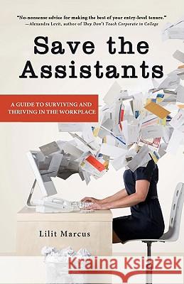 Save the Assistants: A Guide to Surviving and Thriving in the Workplace Lilit Marcus 9781401310172 Hyperion Books - książka