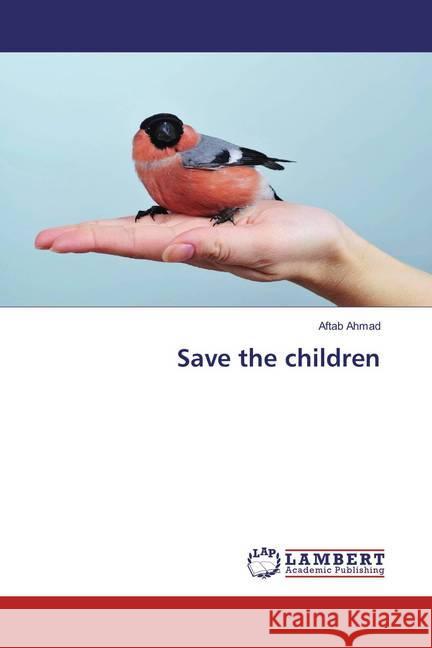 Save the children Ahmad, Aftab 9783659831072 LAP Lambert Academic Publishing - książka