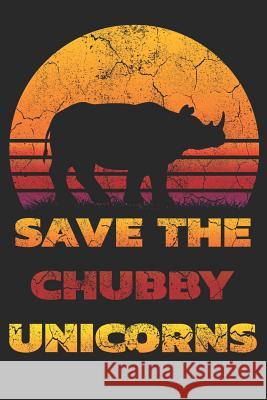 Save the Chubby Unicorns: ノートブック ジャーナル 日記 110ペ Gerb, Luca 9781729462454 Independently Published - książka