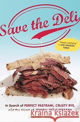 Save the Deli: In Search of Perfect Pastrami, Crusty Rye, and the Heart of Jewish Delicatessen David Sax 9780547386447 Mariner Books - książka