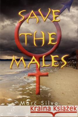 Save the Males Marc Silva 9781469182179 Xlibris Corporation - książka