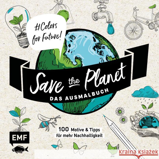 Save the Planet - Das Ausmalbuch - Colors for Future!  9783745900194 EMF Edition Michael Fischer - książka