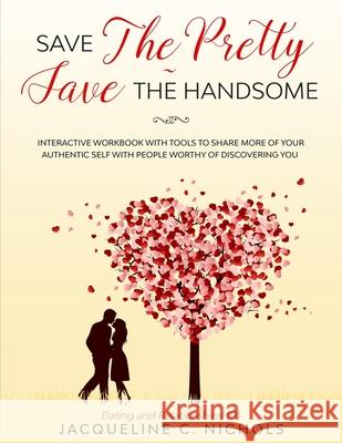 Save the Pretty - Save The Handsome: Dating & Relationships - Interactive Workbook Jacqueline Nichols 9781704021430 Independently Published - książka