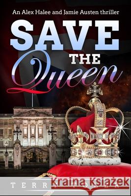 Save the Queen: An Alex Halee and Jamie Austen Spy Thriller Terry Toler 9781954710016 Beholdings, LLC. - książka