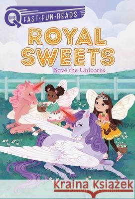 Save the Unicorns: Royal Sweets 6 Helen Perelman Olivia Chi 9781534455092 Aladdin Paperbacks - książka