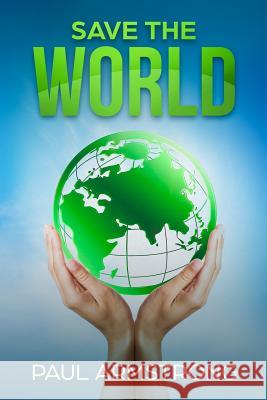 Save the World MR Paul Armstrong 9781724495877 Createspace Independent Publishing Platform - książka