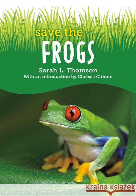 Save The...Frogs Thomson, Sarah L. 9780593404126 Penguin Putnam Inc - książka