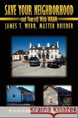 Save Your Neighborhood and Yourself with Wahm James T. Webb 9781434368300 Authorhouse - książka