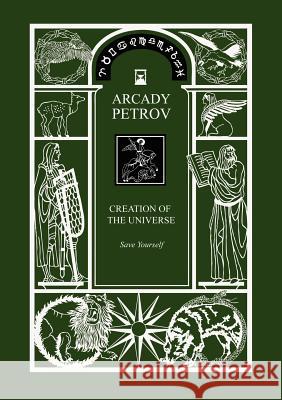 Save Yourself. Part I of Trilogy Creation of the Universe Arcady Petrov 9783943110081 Rare Ware Medienverlag (Publishers) - książka