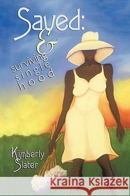 Saved: And Surviving Single Hood Kimberly Slater, Slater 9781426925481 Trafford Publishing - książka