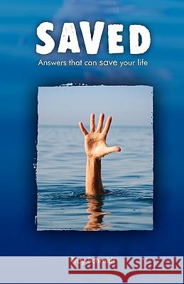 Saved: Answers That Can Save Your Life Troy Schmidt 9781460933923 Createspace - książka