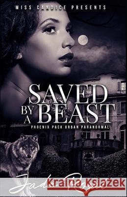 Saved By a Beast: A Phoenix Pack Urban Paranormal Royal, Jade 9781725044142 Createspace Independent Publishing Platform - książka