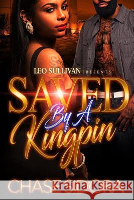 Saved By A Kingpin Sidora, Chase 9781539091462 Createspace Independent Publishing Platform - książka