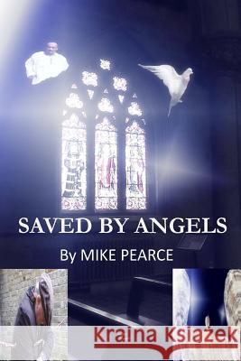 Saved by Angels Dr Mike Pearce 9781533680686 Createspace Independent Publishing Platform - książka